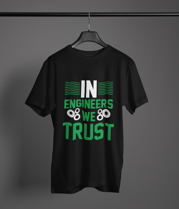 black color in engineers we trust printed t-shirt on a hanger