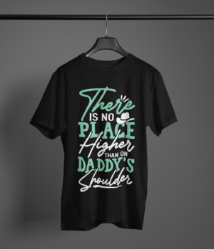 black-there-is-no-place-higher-than-daddy's-shoulders printed tee on-a-hanger