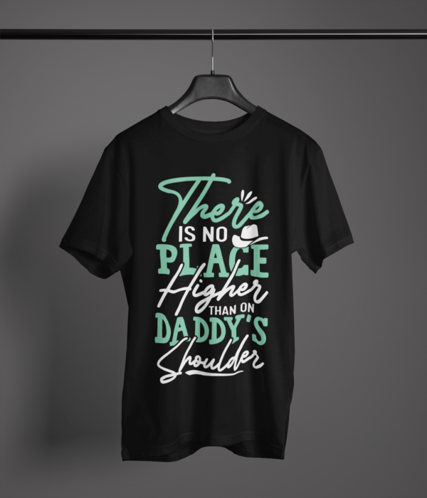 black-there-is-no-place-higher-than-daddy's-shoulders printed tee on-a-hanger