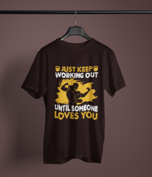 coffee brown color just keep working out until someone loves you printed tee on a hanger