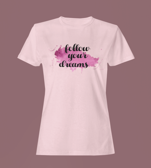 Light Baby Pink Women’s Premium Quality Round Neck Half Sleeve Follow Your Dreams Graphic Tees