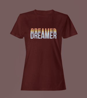 Maroon Color Women’s Premium Quality Round Neck Half Sleeve Dreamer Graphic Tees
