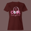 Maroon Color Women’s Premium Quality Round Neck Half Sleeve Just Be Cool Printed Tees