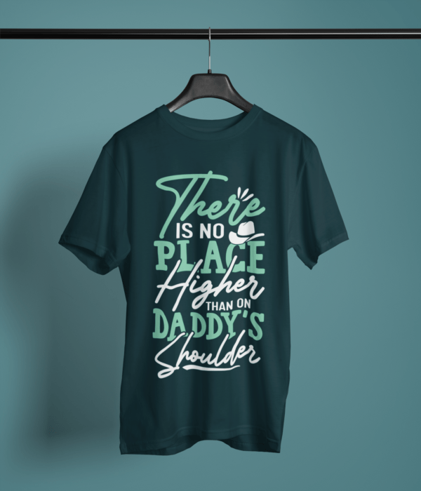 petrol-blue-there-is-no-place-higher-than-daddy's-shoulders printed tee on-a-hanger